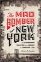 The Mad Bomber of New York: The Extraordinary True Story of the Manhunt That Paralyzed a City - Michael M. Greenburg