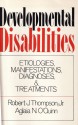 Developmental Disabilities: Etiologies, Manifestations, Diagnoses and Treatments - Robert J. Thompson, Aglaia N. O'Quinn