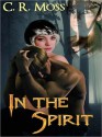 In the Spirit - C.R. Moss