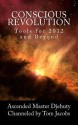 Conscious Revolution: Tools for 2012 and Beyond - Ascended Master Djehuty, Tom Jacobs