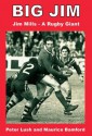 Big Jim: Jim Mills - a Rugby Giant - Peter Lush, Maurice Bamford