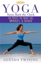 Yoga Turns Back the Clock Deck: Fight Fat, Wrinkles, and Fatigue - Glenda Twining