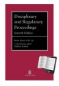 Disciplinary and Regulatory Proceedings: Seventh Edition - Brian Harris, Andrew Carnes