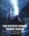 Your Defensive Handgun Training Program - Michael R. Seeklander, Rob Pincus