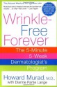 Wrinkle-Free Forever: The 5-Minute 5-Week Dermatologist's Program - Howard Murad, Dianne Lange