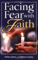 Facing Fear with Faith - Arthur Jones, Dolores R. Leckey