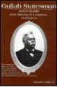 Gullah Statesman: Robert Smalls from Slavery to Congress, 1839-1915 - Edward A. Miller