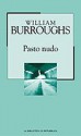 Pasto nudo - William S. Burroughs, Franca Cavagnoli