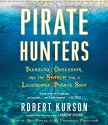 Pirate Hunters: Treasure, Obsession, and the Search for a Legendary Pirate Ship - Robert Kurson, Ray Porter