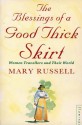 The Blessings of a Good Thick Skirt: Women Travellers and Their World - Mary Russell