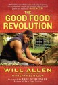 The Good Food Revolution: Growing Healthy Food, People, and Communities - Will Allen, Charles Wilson