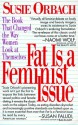 Fat Is a Feminist Issue - Susie Orbach