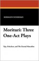 Morituri: Three One-Act Plays - Hermann Suderman, Archibald Alexander