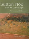 Sutton Hoo and Its Landscape: The Context of Monuments - Tom Williamson