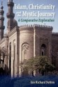 Islam, Christianity and the Mystic Journey: A Comparative Exploration - Ian Richard Netton