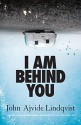 I Am Behind You - Marlaine Delargy, John Ajvide Lindqvist