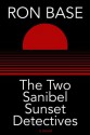 The Two Sanibel Sunset Detectives - Ron Base