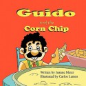 Guido and the Corn Chip - Joanne Meier, Carlos Lemos