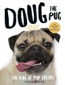 Doug the Pug: The King of Pop Culture - Leslie Mosier