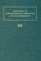 Advances in Carbohydrate Chemistry and Biochemistry, Volume 43 - R. Stuart Tipson