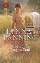 Baby on the Oregon Trail (Harlequin Historical Romance) - Lynna Banning