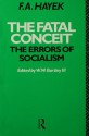 The Fatal Conceit: The Errors of Socialism (The Collected Works of F.A. Hayek) - F.A. Hayek