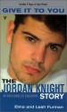 Give It To You: The Jordan Knight Story - Elina Furman, Leah Furman