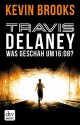 Travis Delaney - Was geschah um 16:08?: Roman - Kevin Brooks, Uwe-Michael Gutzschhahn