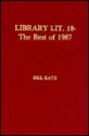 Library Literature 18: The Best of 1987 - William A. Katz, William A. Katz, Eric Moon