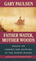 Father Water, Mother Woods - Gary Paulsen, Ruth Paulsen