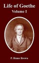 Life of Goethe: Volume I - P. Brown