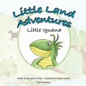 Little Land Adventures - Little Iguana - Shilah James, Michael James, Heather Castles