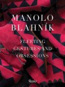 Manolo Blahnik: Fleeting Gestures and Obsessions - Manolo Blahnik, Michael Roberts, Pedro ALMODÓVAR, Mary Beard, Eric Boman