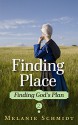 Finding Place: An Amish Christian Romance from Lancaster County (Finding God's Plan Book 2) - Melanie Schmidt