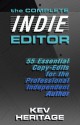 The Complete INDIE Editor - 55 Essential Copy-edits for the Professional Independent Author - Kev Heritage