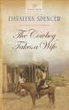 The Cowboy Takes a Wife (Heartsong Presents) - Davalynn Spencer