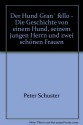 Der Hund Gran´ fello - Die Geschichte von einem Hund, seinem jungen Herrn und zwei schönen Frauen - Peter Schuster