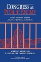 Congress as Public Enemy: Public Attitudes Toward American Political Institutions - John R. Hibbing, Elizabeth Theiss-Morse