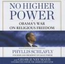 No Higher Power: Obama's War on Religious Freedom - Phyllis Schlafly, T.B.A.