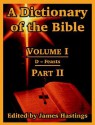 A Dictionary of the Bible: Volume I (Part II: D -- Feasts) - James Hastings, John Selbie, A.B. Davidson, S.R. Driver, H.B. Swete