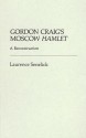 Gordon Craig's Moscow Hamlet: A Reconstruction - Laurence Senelick