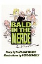 Bald in the Merde - Suzanne White, Pete Gergely