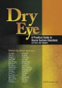 Dry Eye: A Practical Guide to Ocular Surface Disorders and Stem Cell Surgery - Amar Agarwal