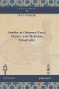 Studies in Ottoman Naval History and Maritime Geography Studies in Ottoman Naval History and Maritime Geography Studies in Ottoman Naval History and M - Svat Soucek