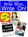 Write Faster, Write More, Write On!: A Three Volume Set That Will Ignite Your Writing and Make Your Books Successful - Dean R. Giles