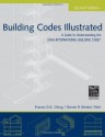 Building Codes Illustrated: A Guide to Understanding the 2006 International Building Code - Francis D.K. Ching, Steven R. Winkel