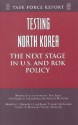 Testing North Korea: The Next Stage in U.S. and ROK Policy - Morton I. Abramowitz, James T. Laney