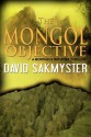 The Mongol Objective (Morpheus Initiative) - David Sakmyster