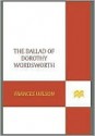 The Ballad of Dorothy Wordsworth: A Life - Frances Wilson