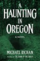 A Haunting in Oregon - Michael Richan